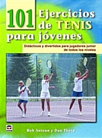 101 ejercicios de tenis para jovenes / 101 Youth Tennis Drills (Paperback, Translation)