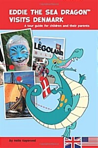 Eddie The Sea Dragon Visits Denmark: A tour guide for children and their parents (Paperback)