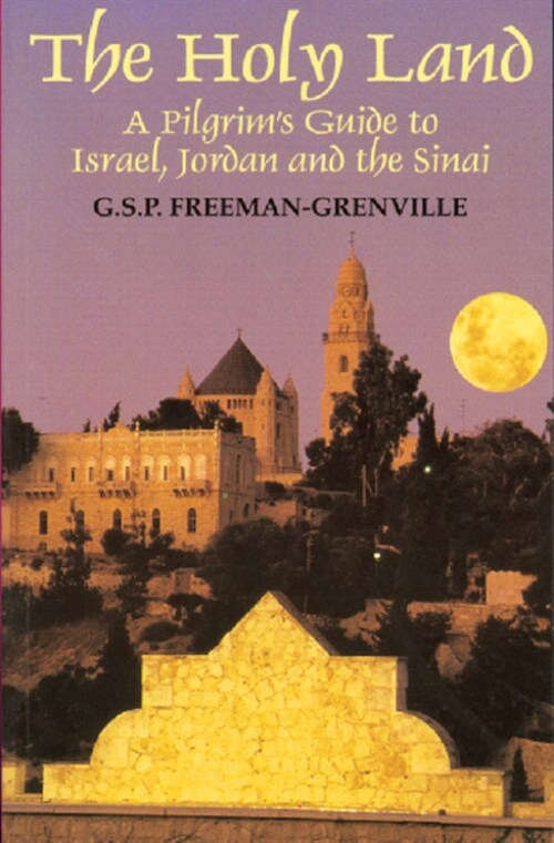 The Holy Land: A Pilgrims Guide to Israel, Jordan, and the Sinai: A Pilgrims Guide to Israel, Jordan and the Sinai (Paperback)
