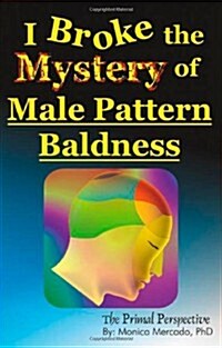 I Broke the Mystery of Male Pattern Baldness (Paperback)