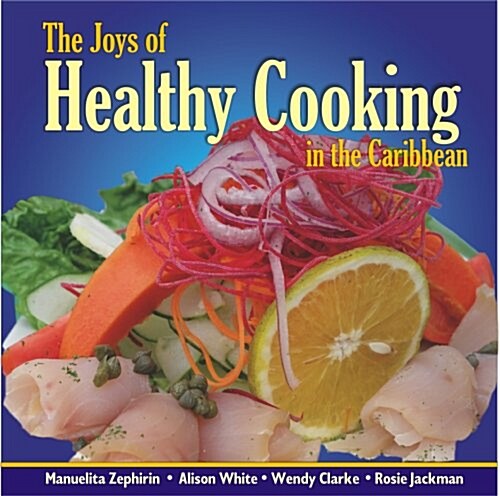 The Joys of Healthy Cooking in the Caribbean (Paperback)