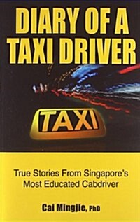Diary of a Taxi Driver: True Stories from Singapores Most Educated Cabdriver (Paperback)