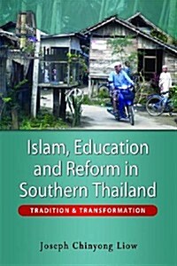 Islam, Education and Reform in Southern Thailand: Tradition and Transformation (Hardcover)