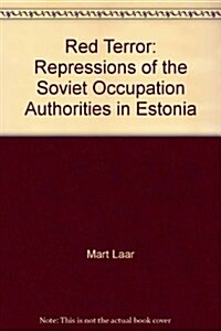 Red Terror, Repressions of the Soviet Occupation Authorities in Estonia (Paperback)