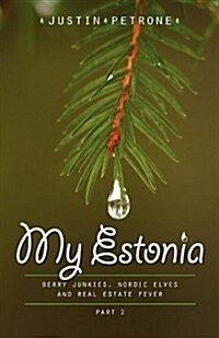 My Estonia 2: Berry Junkies, Nordic Elves, and Real Estate Fever (Paperback)