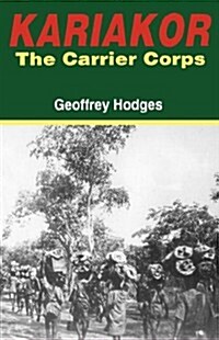 Kariakor. the Carrier Corps. the Story of the Military Labour Forces in the Conquest of German East Africa, 1914-1918 (Paperback, 2)