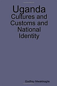 Uganda: Cultures and Customs and National Identity (Paperback)