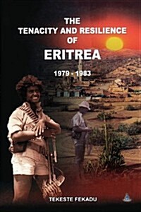 The Tenacity and Resilience of Eritrea 1979-1983 (Paperback)