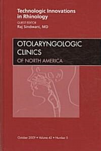 Technologic Innovations in Rhinology, an Issue of Otolaryngologic Clinics (Hardcover, New)