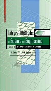 Integral Methods in Science and Engineering, Volume 2: Computational Methods (Hardcover)