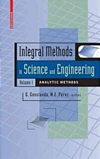 Integral Methods in Science and Engineering, Volume 1: Analytic Methods (Hardcover)