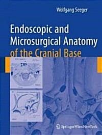 Endoscopic and Microsurgical Anatomy of the Cranial Base (Hardcover)