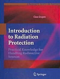 Introduction to Radiation Protection: Practical Knowledge for Handling Radioactive Sources (Hardcover, 2010)