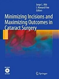 Minimizing Incisions and Maximizing Outcomes in Cataract Surgery [With DVD ROM] (Hardcover, 2010)
