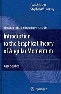 Introduction to the Graphical Theory of Angular Momentum: Case Studies (Hardcover, 2010)