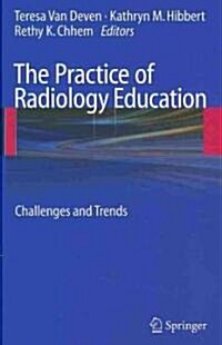 The Practice of Radiology Education (Hardcover, 1st)