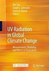 UV Radiation in Global Climate Change: Measurements, Modeling and Effects on Ecosystems (Hardcover, 2010)