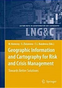 Geographic Information and Cartography for Risk and Crisis Management: Towards Better Solutions (Hardcover)