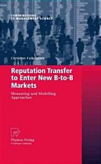 Reputation Transfer to Enter New B-To-B Markets: Measuring and Modelling Approaches (Hardcover)