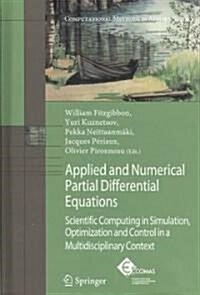 Applied and Numerical Partial Differential Equations: Scientific Computing in Simulation, Optimization and Control in a Multidisciplinary Context (Hardcover)