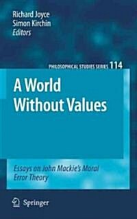 A World Without Values: Essays on John MacKies Moral Error Theory (Hardcover, 2010)