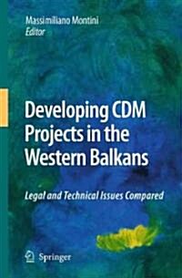 Developing CDM Projects in the Western Balkans: Legal and Technical Issues Compared (Hardcover, 2010)