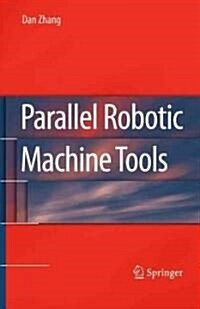 Parallel Robotic Machine Tools (Hardcover, 2010)