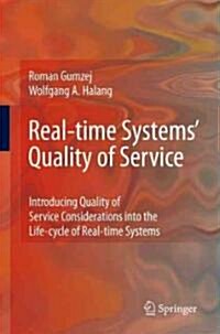 Real-time Systems Quality of Service : Introducing Quality of Service Considerations in the Life Cycle of Real-time Systems (Hardcover, 2010 ed.)