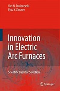 Innovation in Electric Arc Furnaces (Hardcover)