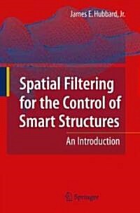 Spatial Filtering for the Control of Smart Structures: An Introduction (Hardcover)