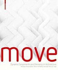 Move: Architecture in Motion - Dynamic Components and Elements (Hardcover)