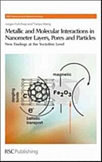 Metallic and Molecular Interactions in Nanometer Layers, Pores and Particles : New Findings at the Yoctolitre Level (Hardcover)