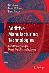 Additive Manufacturing Technologies: Rapid Prototyping to Direct Digital Manufacturing (Hardcover)