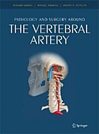 Pathology and Surgery Around the Vertebral Artery (Hardcover, 2011)