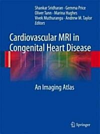 Cardiovascular MRI in Congenital Heart Disease: An Imaging Atlas (Hardcover)