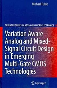 Variation Aware Analog and Mixed-Signal Circuit Design in Emerging Multi-Gate CMOS Technologies (Hardcover, 2010)