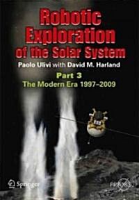 Robotic Exploration of the Solar System: Part 3: Wows and Woes, 1997-2003 (Paperback)
