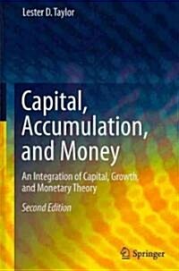 Capital, Accumulation, and Money: An Integration of Capital, Growth, and Monetary Theory (Hardcover, 2, 2010)