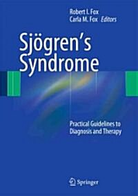 Sj?rens Syndrome: Practical Guidelines to Diagnosis and Therapy (Hardcover, 2012)
