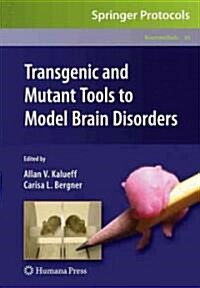 Transgenic and Mutant Tools to Model Brain Disorders (Hardcover, 2010)