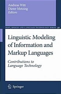 Linguistic Modeling of Information and Markup Languages: Contributions to Language Technology (Hardcover, 2010)