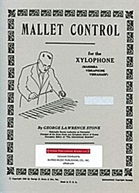 Mallet Control for the Xylophone (Marimba, Vibraphone, Vibraharp) (Paperback)