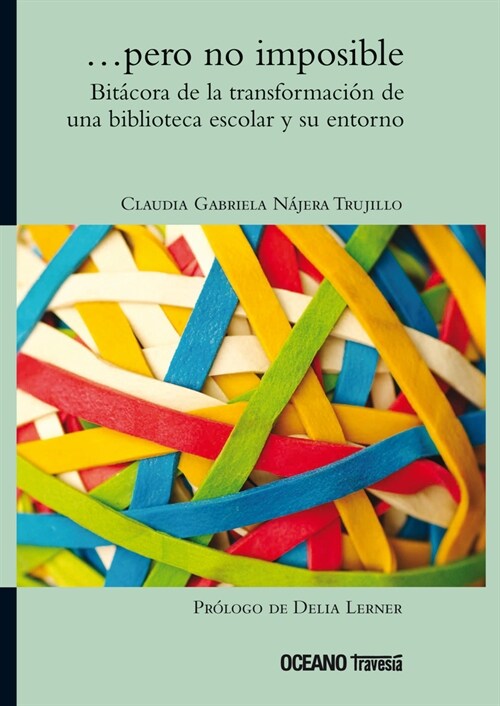 ...Pero No Imposible. Bit?ora de la Transformaci? de Una Biblioteca Escolar Y Su Entorno (Paperback)