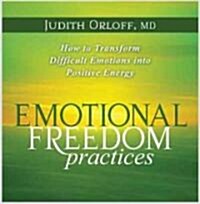 Emotional Freedom Practices: How to Transform Difficult Emotions Into Positive Energy (Audio CD)