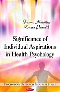 Significance of Individual Aspirations in Health Psychology (Hardcover, UK)