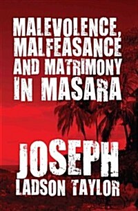 Malevolence, Malfeasance and Matrimony in Masara (Paperback)