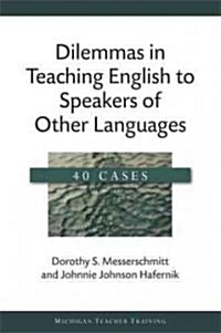 Dilemmas in Teaching English to Speakers of Other Languages: 40 Cases (Paperback)