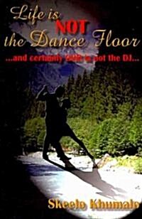Life Is Not the Dance Floor (Paperback)