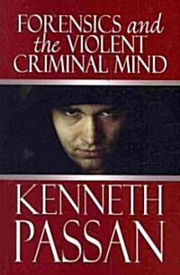 Forensics and the Violent Criminal Mind (Paperback)