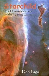 Starchild: The Human Meanings of the Big Bang Cosmos (Paperback)